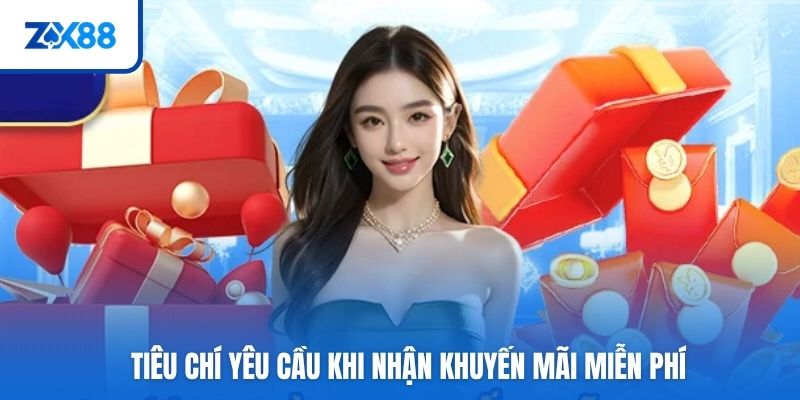 Tiêu chí yêu cầu khi nhận khuyến mãi miễn phí